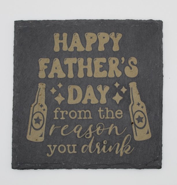 Slate coaster with a humorous Happy Father's Day laser engraving